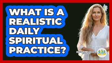 What Is a Realistic Daily Spiritual Practice?