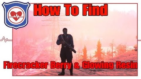 Fallout 76 (How find firecracker berry & glowing resin )