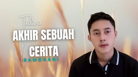 Ramdhani Akhir Sebuah Cerita terbaru (lirik video) versi slow