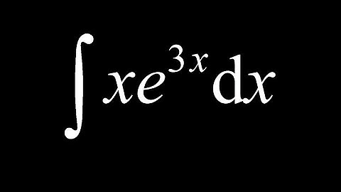 Integrate x*e^(3x) using integration by parts.  Let u=x and dv=e^3x*dx.