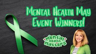 🎉 WHO WON?! Mental Health May Weeks 2, 3 & 4 Winner Reveal