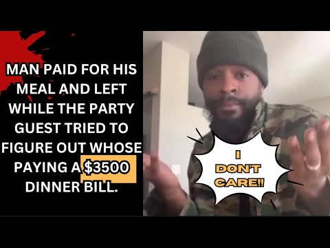 Man Paid For His Meal And Left While The Party Guest Tried To Figure Out Whos Paying A 3500 Bill!