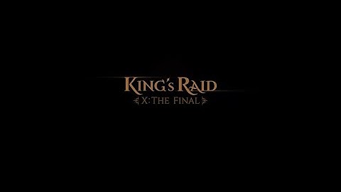 [KING’s RAID] 「Ⅹ: The Final」 BI Revealed!