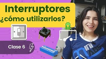 Interruptores ¿cómo utilizarlos? - Circuitos Básicos - Clase 6