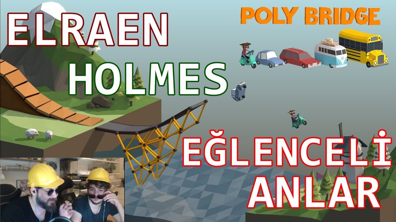 Elraen ve Holmes Poly Bridge Oynuyor | Eğlenceli Anlar | Duş Mu Af Mı ?