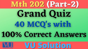 Mth202 Grand Quiz Part-2 | Mth202 Quiz 40 Mcq