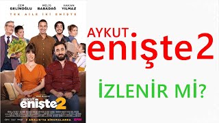 AYKUT ENİŞTE 2 İZLENİR Mİ?
