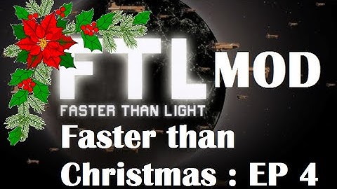 FTL Mods 2 : Faster than Christmas 4