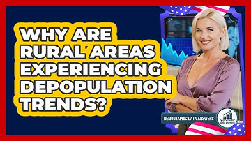 Why Are Rural Areas Experiencing Depopulation Trends? - Demographic Data Answers