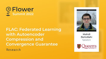 Flower Summit 2022 | FLAC: Federated Learning with Autoencoder Compression and Convergence Guarantee