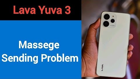 Lava Yuva 3 me message send nahi ho raha hai, How to fix massege sending problem in Lava Yuva 3