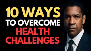 10 EXPERT Tips to Navigate Health Challenges Successfully | Denzel Washington Motivation
