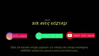 Müslüm Gürses -Bir Avuş Gözyaşı (KARAOKE) Alt Yapı