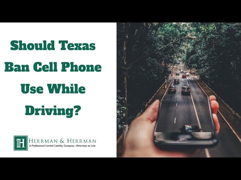 Should Texas Ban All Cell Phone Use While Driving? Herrman & Herrman PLLC Corpus Christi Texas