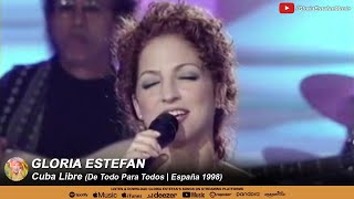 Gloria Estefan • Cuba Libre (De Todo Para Todos | España 1998)
