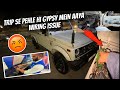Gypsy ki Sari Wiring Ukhadani Padi 🥵| khoon 🩸 Pi liya iss Gypsy Ne | Trip ka kya 😯 Hoga Ab? #maruti