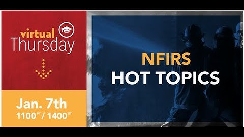 Virtual Thursday 2021-1:  NFIRS Hot Topics