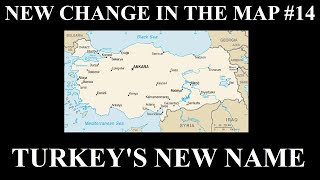 New Change in the Map - 14: Turkey's New Name