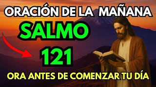 Oracion de la mañana: Poderosa Oración Para Vencer el Miedo y la Ansiedad  | Salmo 121