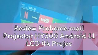 Review Prohome.mall Projector HY300 Android 11 LCD 4k Projector 1080P Double WIFI With bluetooth Of