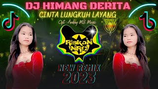 DJ HIMANG DERITA REMIX DAYAK TERBARU 2023 CINTA LUNGKUH LAYANG NEW VIRAL TIK TOK FULL BASS