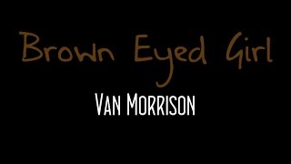 Brown Eyed Girl - Van Morrison ( lyrics )