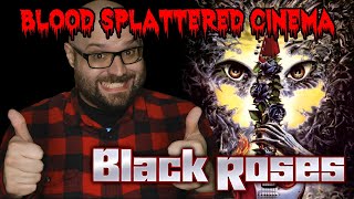 Black Roses (1988) - Blood Splattered Cinema (Horror Movie Review & Riff)