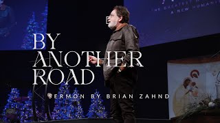 By Another Road || Pastor Brian Zahnd
