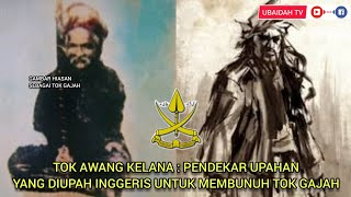 Awang Kelana: Pendekar Yang Diupah Inggeris Untuk Membunuh Tok Gajah