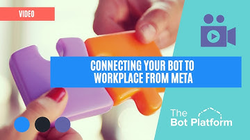 Connecting your bot to Workplace from Meta