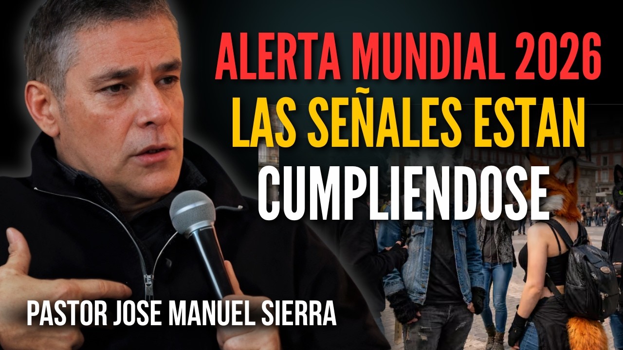 ¡Alerta Mundial! Las señales antes del fin / Pastor José Manuel Sierra