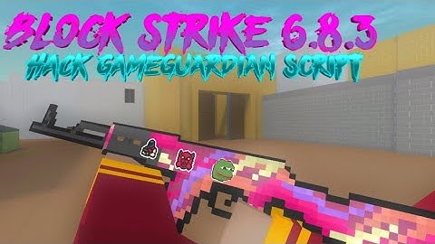 Block Strike 6.8.3 Hack GameGuardian Script ⭐AntiBan⭐Climbing⭐GodMode⭐ ♥️No Root♥️