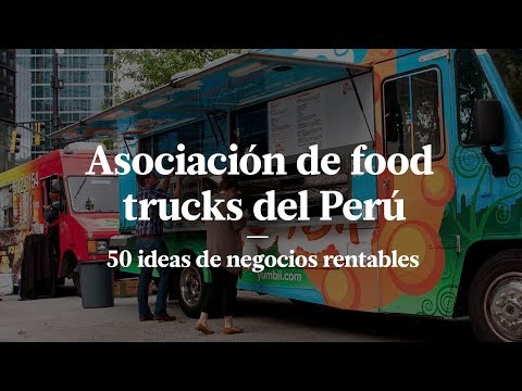 ASOCIACIÓN DE FOOD TRUCKS DEL PERÚ | HAMBURGUESA AL PASO | 50 IDEAS DE NEGOCIOS RENTABLES EN PERÚ