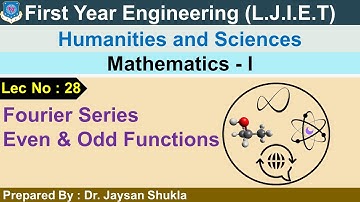 Lec-28_Fourier Series Even & Odd Functions |Mathematics 01 |First Year Engineering