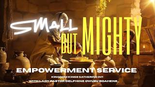 SMALL BUT MIGHTY with Lady Pastor DELPHINE OWUSU BOAHENE