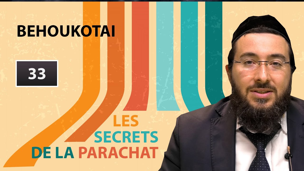 LES SECRETS DE LA PARACHAT - BEHOUKOTAI (33)