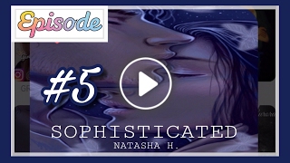Sophisticated - Ep 5 || EPISODE INTERACTIVE