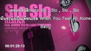Download Lagu Illslick Slo Slo Feat Dennis Tha Manace Thaikoon Lyrics MP3 Illslick Slo Slo Feat Dennis Tha Manace Thaikoon Lyrics