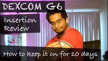 Dexcom G6 Insertion, Review and How to make it stay for 10 days