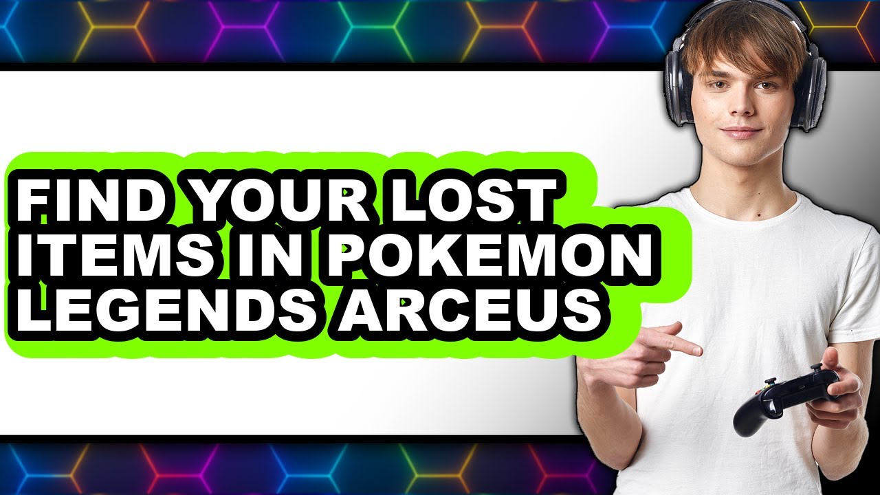 How to Find Your Lost Items in Pokemon Legends Arceus - Full Guide