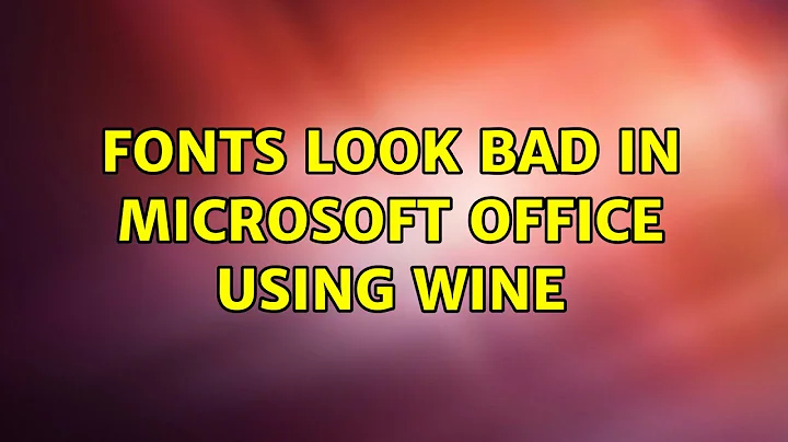 Ubuntu: Fonts look bad in Microsoft Office using Wine