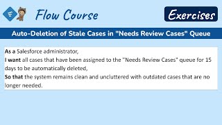 Flow Exercises | Auto-Deletion of Stale Cases in "Needs Review Cases" Queue
