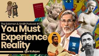 Why Understanding Reality Isn’t Enough | Igor Kufayev