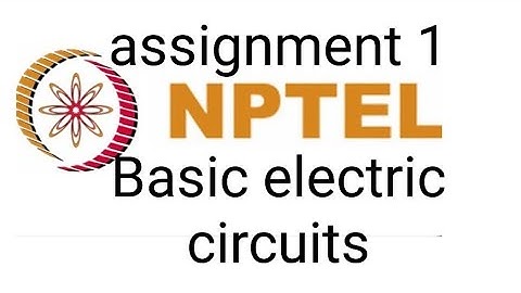 nptel basic electric circuits, assignment 1