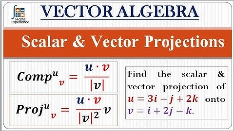 Scalar and Vector Projection of a Vector onto another Vector