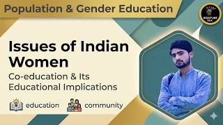 Co-education and it's Educational Implications| Issues of Indian Women | Population&amp;GenderEducation