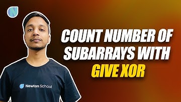 Count Number of Subarrays with given XOR X | Fly with Coding | Newton School