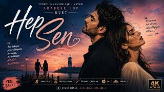 Hep Sen 💖🌹 Arabesk Pop, Duygusal Aşk Şarkısı 💖🌹
