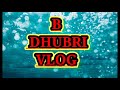 B dhubri vlog 