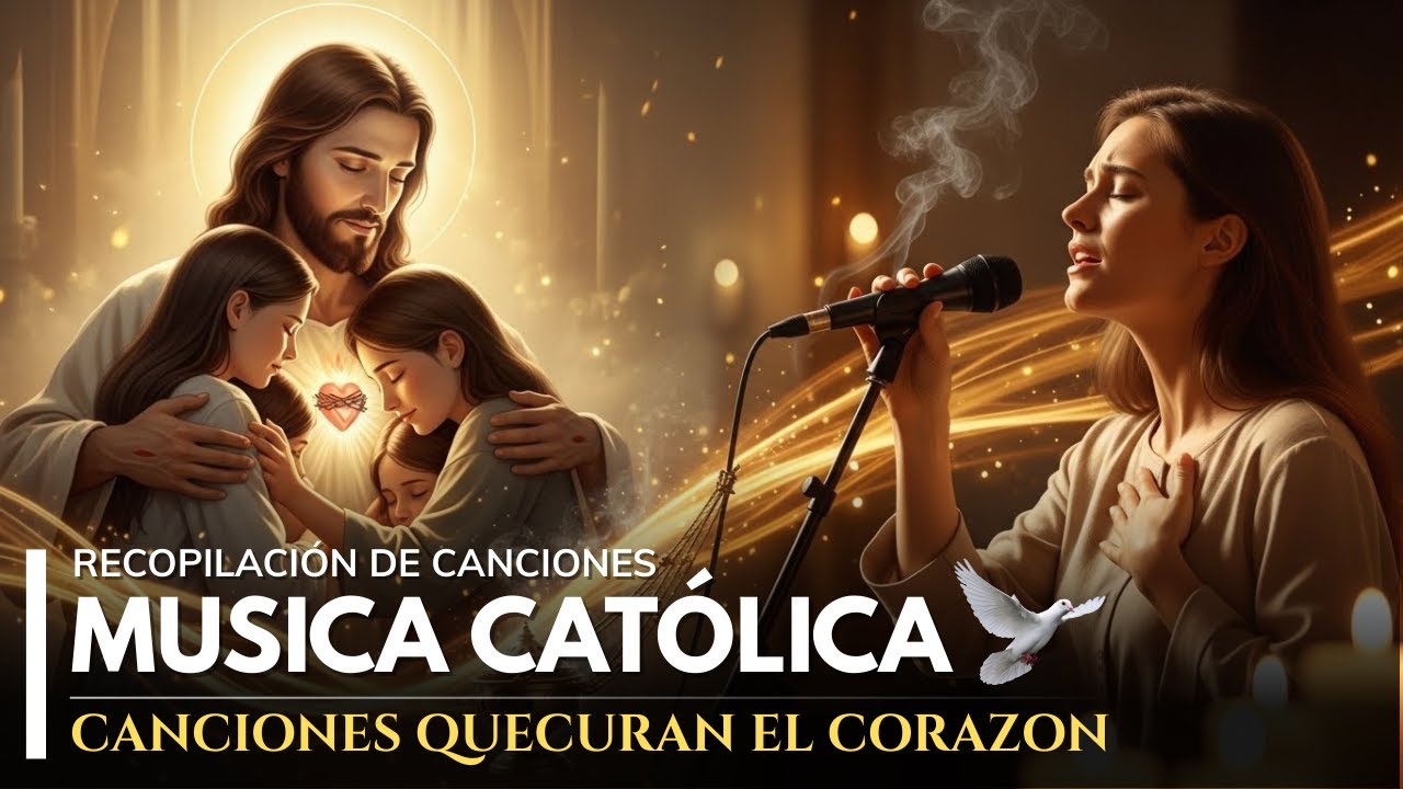 Música Católica | Música Para La Oración Y La Sanación | Recopilación de Canciones Católica
